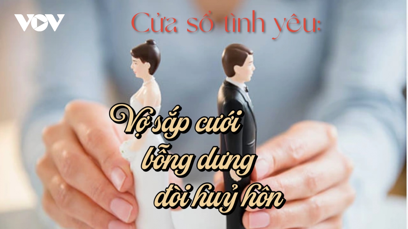 Vợ sắp cưới bỗng dưng đòi huỷ hôn